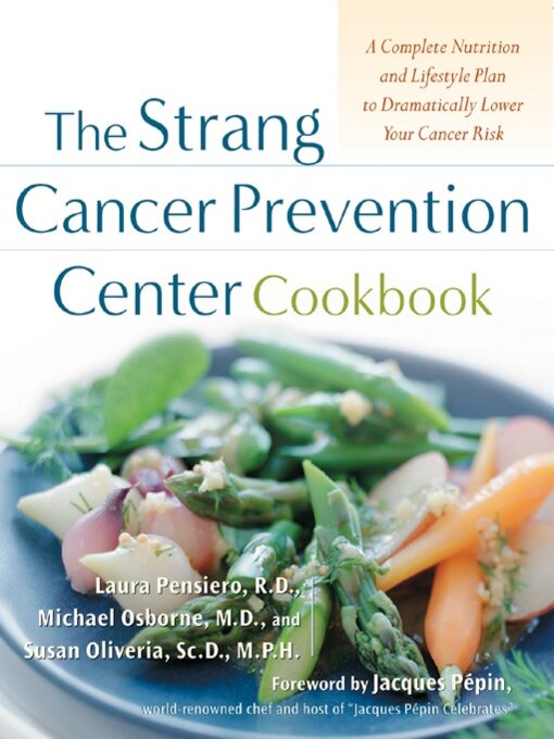 Title details for The Strang Cancer Prevention Center Cookbook by Laura J. Pensiero - Available